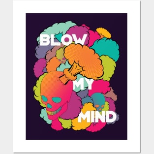 Blow My Mind Posters and Art